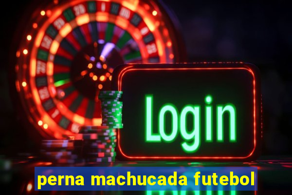 perna machucada futebol